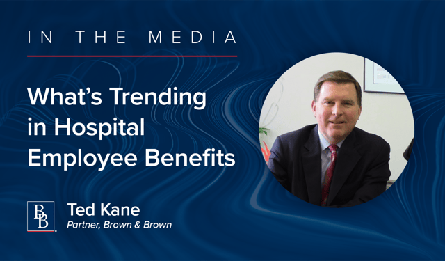 Ted Kane Discusses Trends in Hospital Employee Benefits